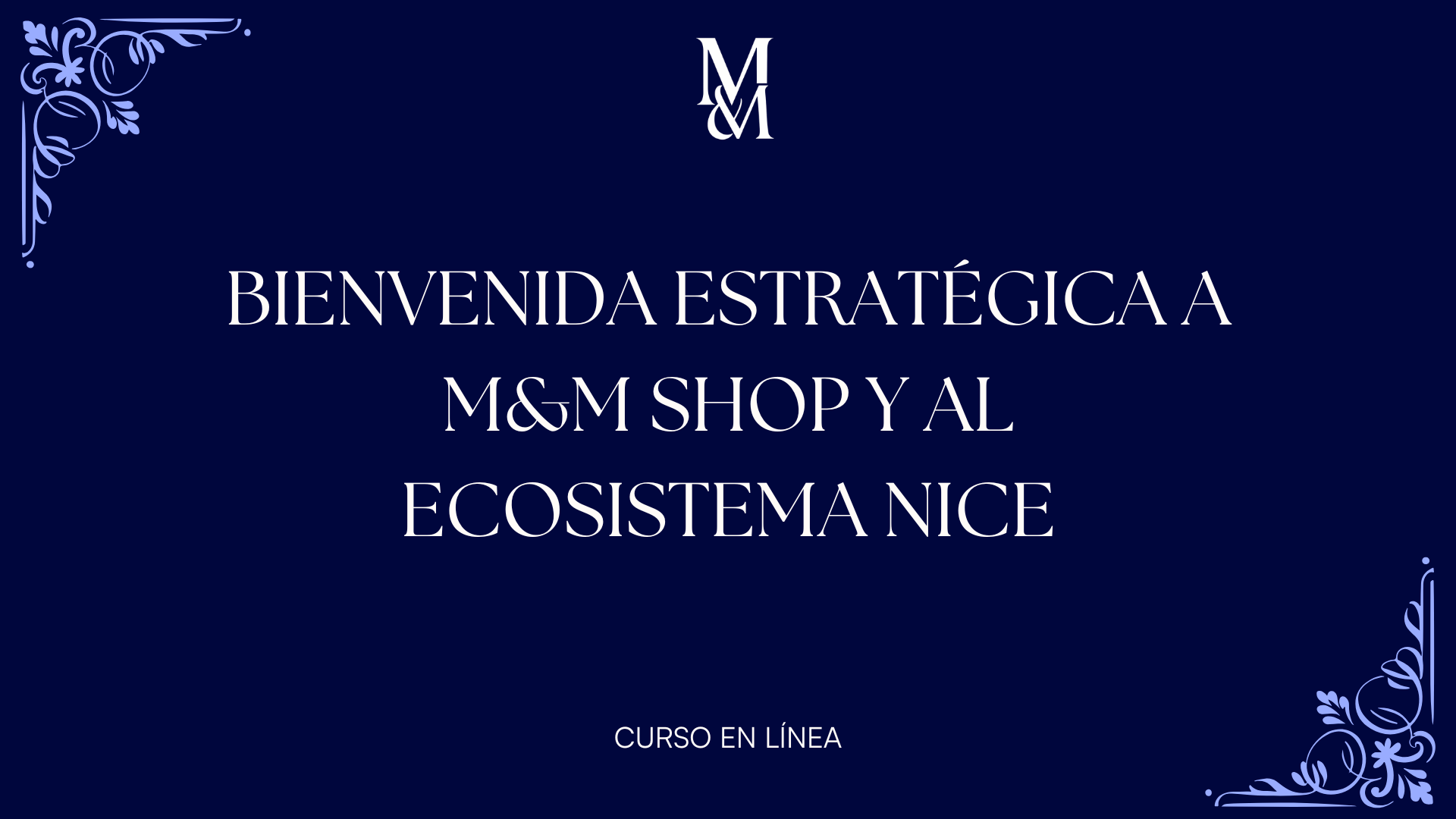 Bienvenida Estratégica a M&M Shop y al Ecosistema NICE